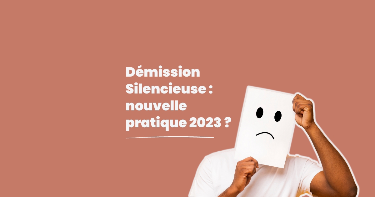 <strong>Quiet Quitting ou Démission Silencieuse : nouvelle pratique 2023 ?</strong>